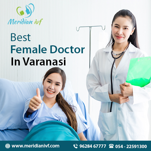 Best Female Doctor in Varanasi- Meridian IVF